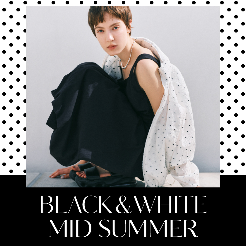 BLACK & WHITE '26 MID SUMMER COLLECTION