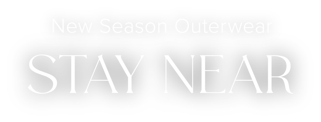 New Season Outerwear STAY NEARのタイトル