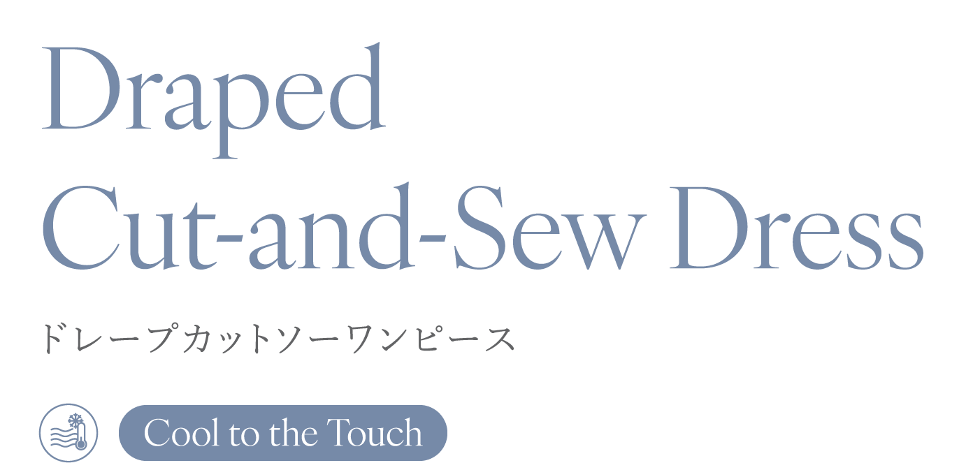 ドレープカットソーワンピース Cool to the Touch