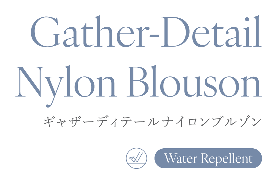 ギャザーディテールナイロンブルゾン Water Repellent