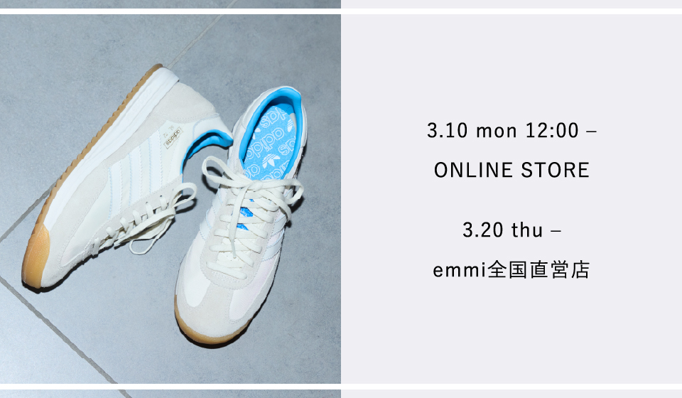 3.10 mon 12:00~ ONLINE STORE 3.20 thu - emmi全国直営店