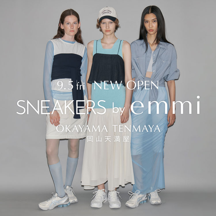 SNEAKERS by emmi 岡山天満屋 NEW OPEN