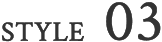STYLE 03