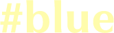 #blue